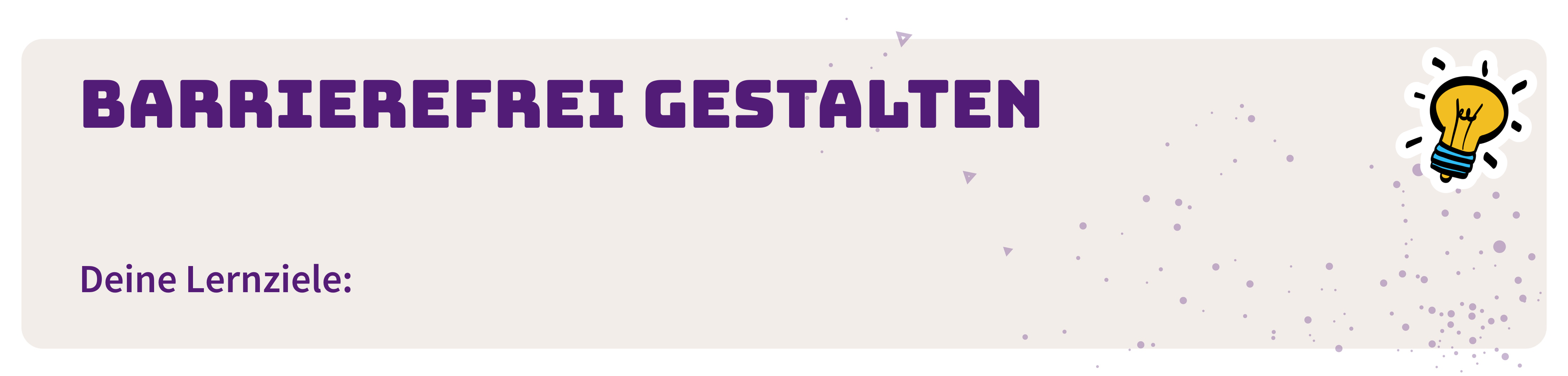 Barrierefrei gestalten. Deine Lernziele: