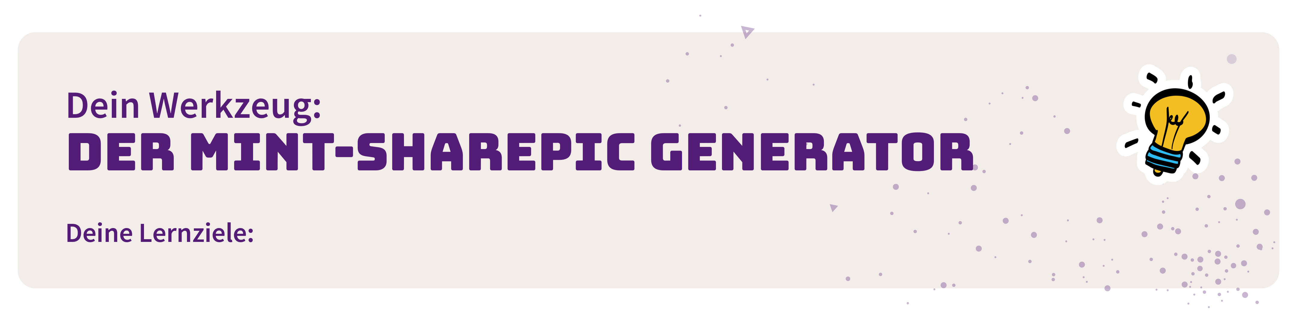 Dein Werkzeug: der MINT-Sharepic-Generator. Deine Lernziele: