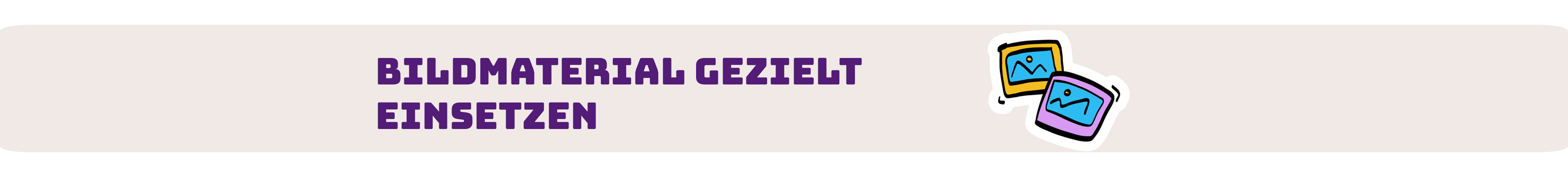 Bildmaterial gezielt einsetzen